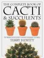 The complete book of cacti & succulents / Terry Hewitt.