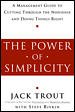 The power of simplicity : a management guide to cutting through the nonsense and doing things right / Jack Trout with Steve Rivkin.