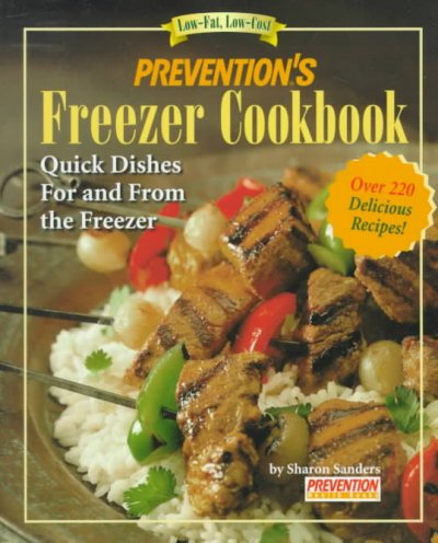 Prevention's freezer cookbook : quick dishes for and from the freezer / by Sharon Sanders.