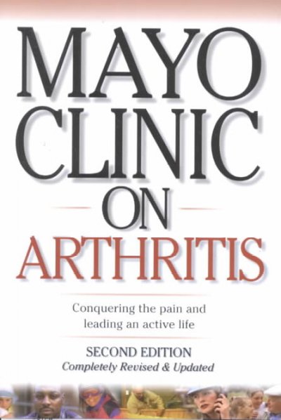Mayo Clinic on arthritis : [conquering the pain and leading an active life] / Gene G. Hunder, editor in chief.