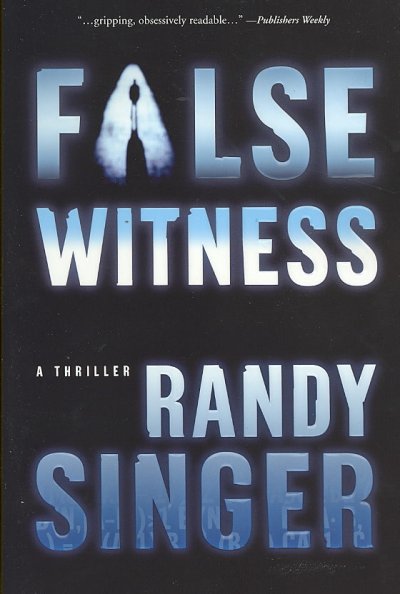 False witness : a thriller / Randy Singer.