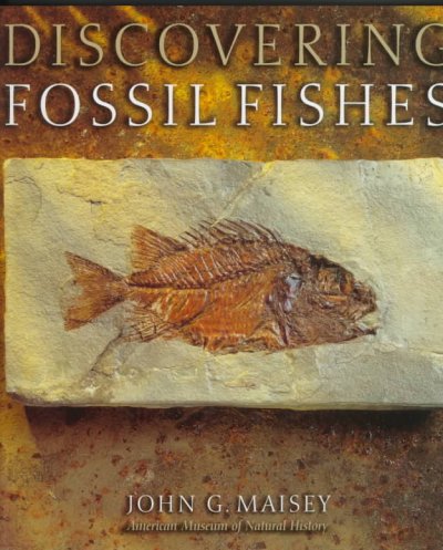 Discovering fossil fishes / John G. Maisey ; illustrations by David Miller, Ivy Rutzky ; photography by Craig Chesek, Denis Finnin.