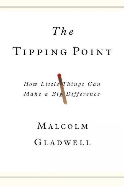 The tipping point : how little things can make a big difference / by Malcolm Gladwell.