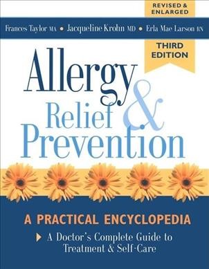 Allergy relief & prevention : [a practical encyclopedia] / Jacqueline Krohn, Frances Taylor, Erla Mae Larson.