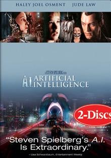 A.I. Artificial Intelligence [videorecording] / a Steven Spielberg film ; DreamWorks Pictures & Warner Bros. Pictures ; Stanley Kubrick Productions.