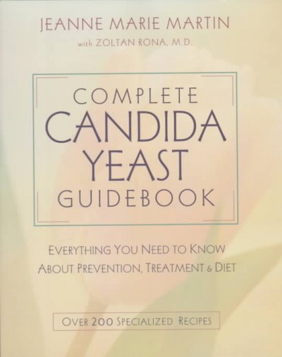 Complete Candida yeast guidebook : everything you need to know about prevention, treatment, & diet / Jeanne Marie Martin, with Zoltan P. Rona.