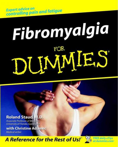 Fibromyalgia for dummies / by Roland Staud, with Christine Adamec.