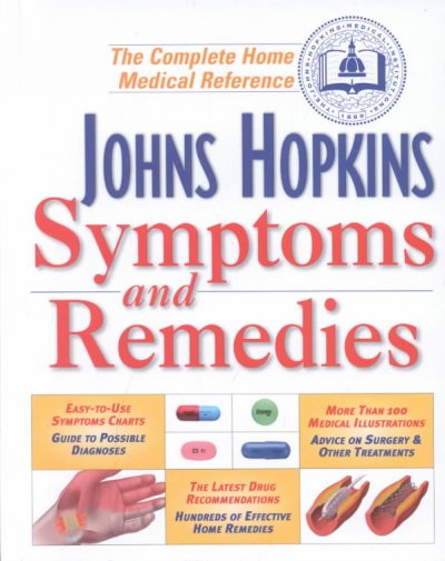 Johns Hopkins symptoms and remedies : the complete home medical reference / medical editor, Simeon Margolis ; prepared by the editors of The Johns Hopkins medical letter health after 50.