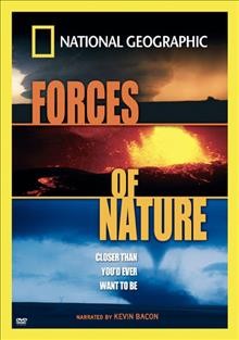 Forces of nature [videorecording] : closer than you'd ever want to be / a film by National Geographic and Graphic Films Corp. ; directed by George Casey ; written by Mose Richards.