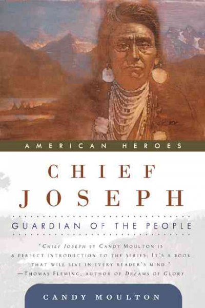 Chief Joseph : guardian of the people / Candy Moulton.