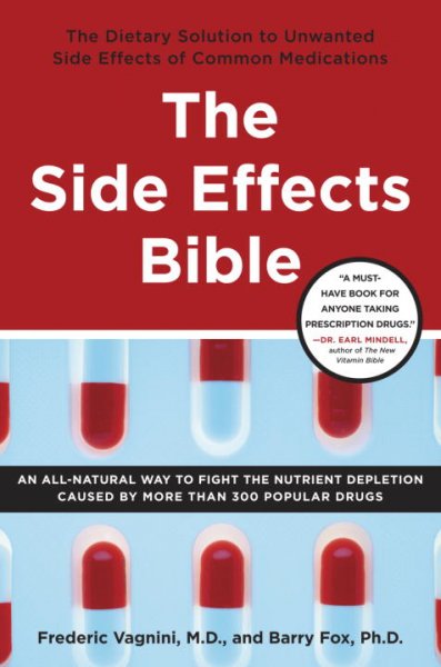 The side effects bible : the dietary solution to the unwanted side effects of common medications / Frederic Vagnini and Barry Fox.