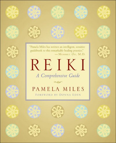 Reiki : a comprehensive guide / Pamela Miles ; [foreword by Donna Eden].