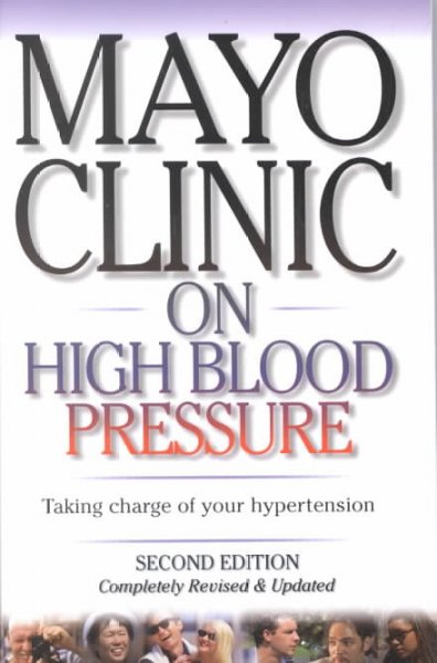 Mayo clinic on high blood pressure : [taking charge of your hypertension] / Sheldon G. Sheps, editor in chief.
