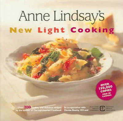 Anne Lindsay's new light cooking / by Anne Lindsay, in co-operation with Denise Beatty and the Canadian Medical Association.
