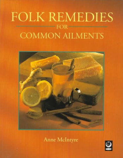 Folk remedies for common ailments / Anne McIntyre.