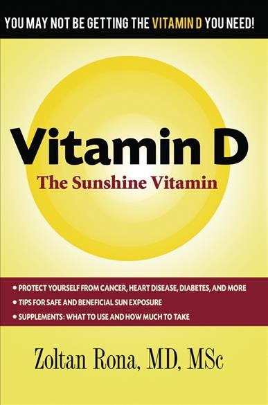 Vitamin D : the sunshine vitamin / Zoltan Rona.