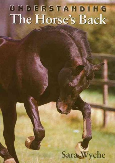 Understanding the horse's back / Sara Wyche.