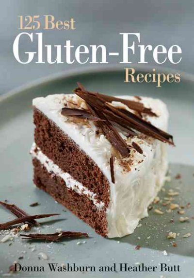 125 best gluten-free recipes / Donna Washburn and Heather Butt.