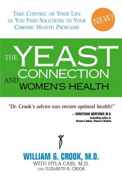 The yeast connection and women's health / William G. Crook with Carolyn Dean and Elizabeth B. Crook.