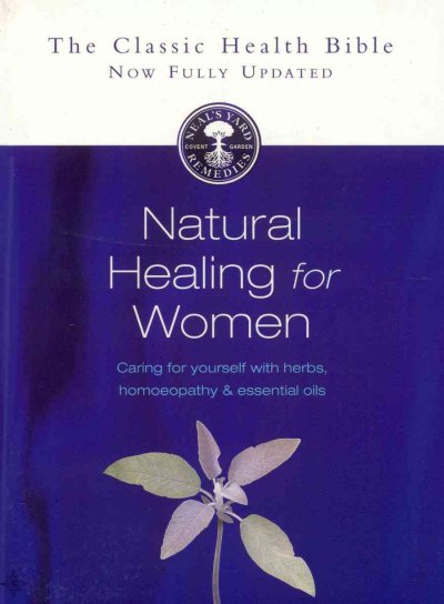 Natural healing for women : caring for yourself with herbs, homoeopathy & essential oils / Susan Curtis & Romy Fraser.