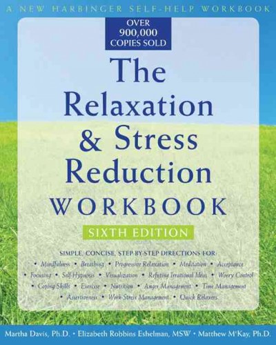 The relaxation & stress reduction workbook / Martha Davis, Elizabeth Robbins Eshelman, Matthew McKay.