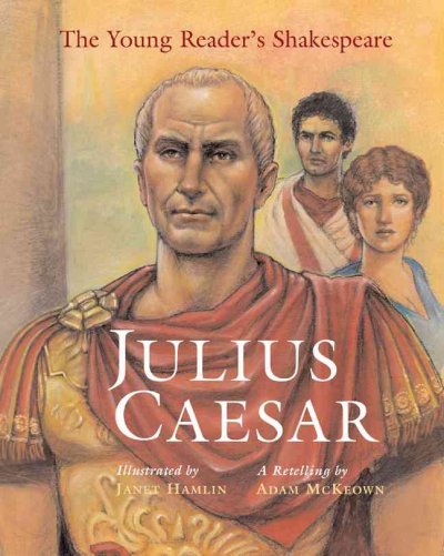 Julius Caesar / a retelling by Adam McKeown ; illustrated by Janet Hamlin.