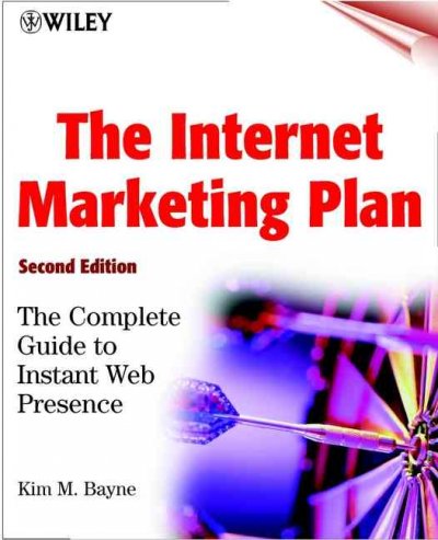 The Internet marketing plan : the complete guide to instant web presence / Kim M. Bayne.