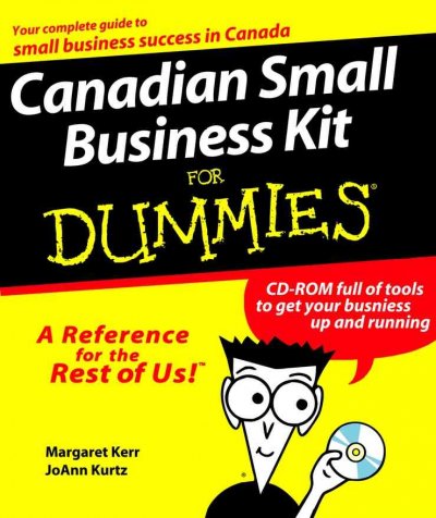Canadian small business kit for dummies / by Margaret Kerr and JoAnn Kurtz.