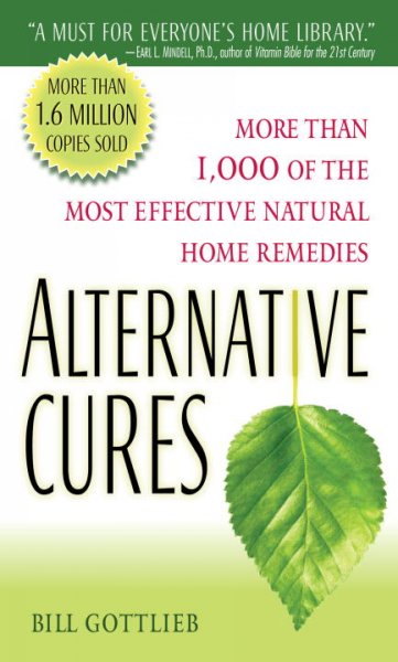 Alternative cures : more than 1,000 of the most effective natural home remedies / Bill Gottlieb.