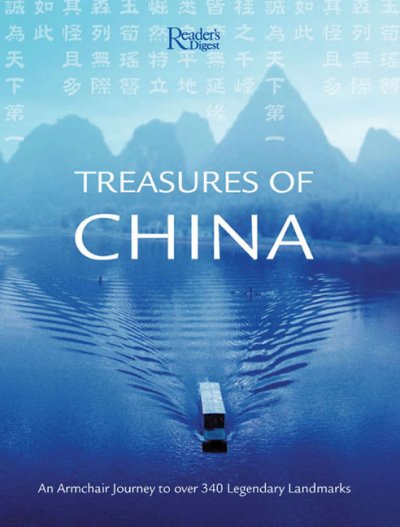 Treasures of China : an armchair journey to over 340 legendary landmarks / [U.S. project editor: Barbara Booth ; edited and designed by Reader's Digest Association, Far East Limited, in partnership with Shanghai Literature & Art Publishing House & Shanghai Pres & Publishing Development Company].