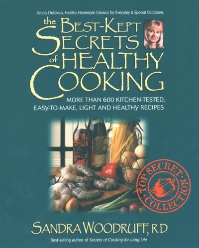The best-kept secrets of healthy cooking / Sandra Woodruff.
