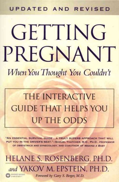 Getting pregnant when you thought you couldn't : the interactive guide that helps you beat the odds / Helane S. Rosenberg and Yakov M. Epstein.