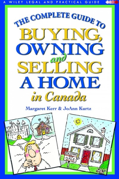Buying, owning and selling a home in Canada / Margaret Kerr & JoAnn Kurtz.