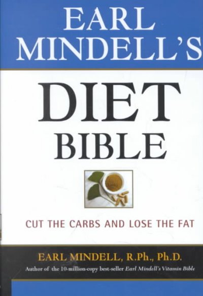 Earl Mindell's diet bible : cut the carbs and lose the fat / Earl Mindell.