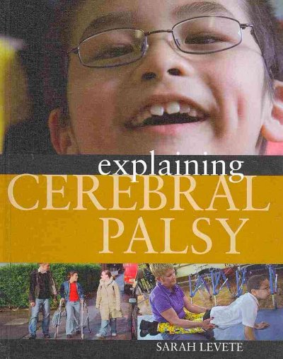Explaining cerebral palsy / Sarah Levete.