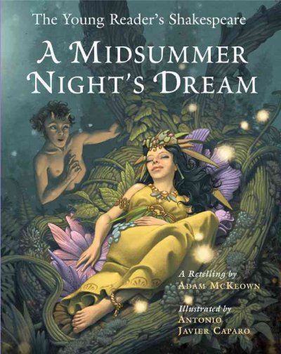 A midsummer night's dream / a retelling by Adam McKeown ; illustrated by Antonio Javier Caparo.