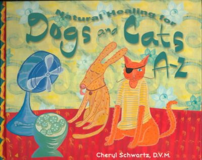 Natural healing for dogs and cats A-Z / Cheryl Schwartz.