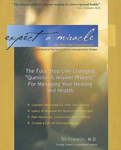 Expect a miracle : you won't be disappointed! : a workbook for your healing journey using appreciative dialogue / Tel Franklin.
