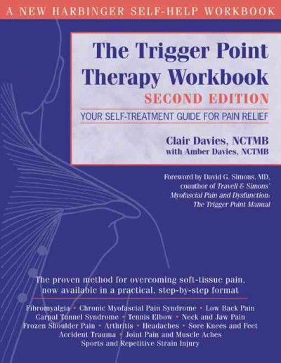 The trigger point therapy workbook : your self-treatment guide for pain relief / Clair Davies with Amber Davies.