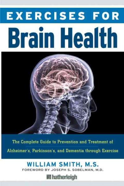 Exercises for brain health / William Smith ; foreword by Joseph S. Sobelman.