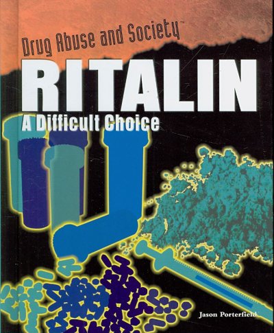 Ritalin : a difficult choice  / Jason Porterfield.
