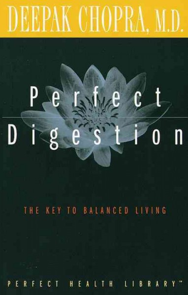 Perfect digestion : the key to balanced living / Deepak Chopra.
