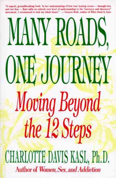 MANY ROADS, ONE JOURNEY:  MOVING BEYOND THE TWELVE STEPS.