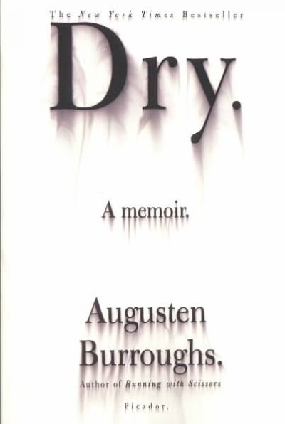 Dry / Augusten Burroughs. : a memoir.