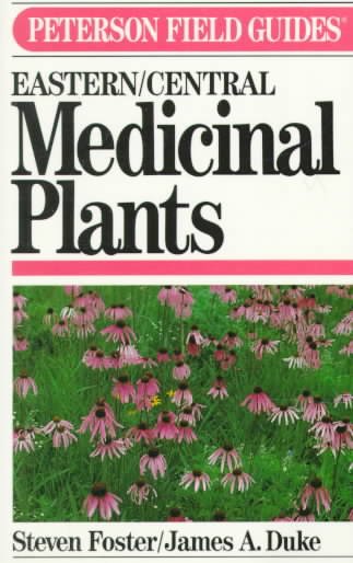 Field guide to medicinal plants :, A : eastern and central North America.