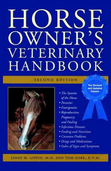 Horse owner's veterinary handbook / by James M. Giffin and Tom Gore.