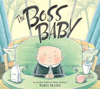 The boss baby / by Marla Frazee.