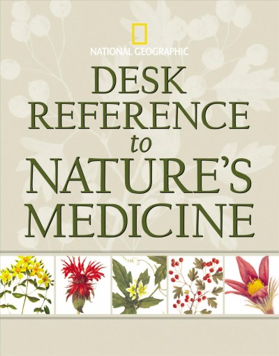 National Geographic desk reference to nature's medicine / Steven Foster and Rebecca L. Johnson. Johnson.