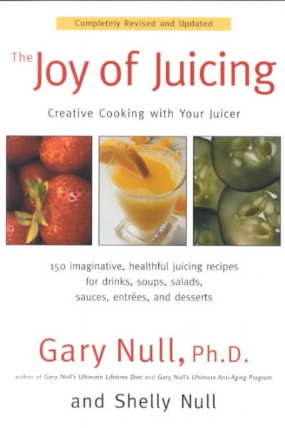 The joy of juicing : creative cooking with your juicer / Gary Null, with Shelly Null.