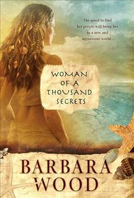 Woman of a thousand secrets / Barbara Wood.